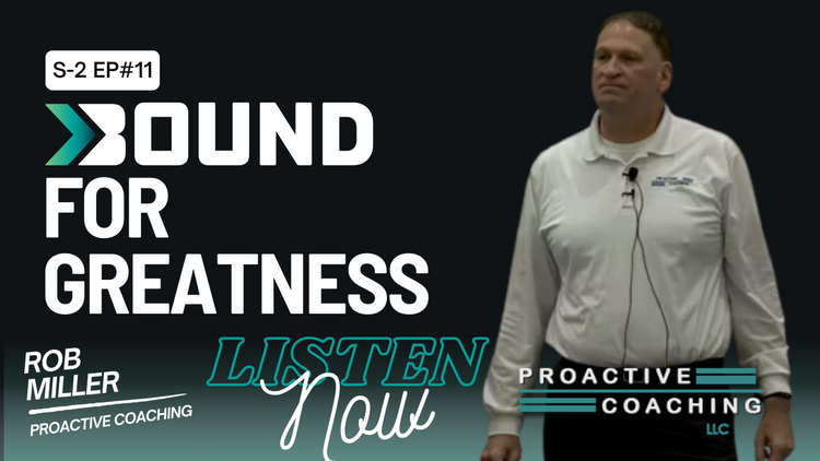 Positive Demanding | Demanding without being Demeaning Bound for Greatness with Proactive Coaching Rob Miller
