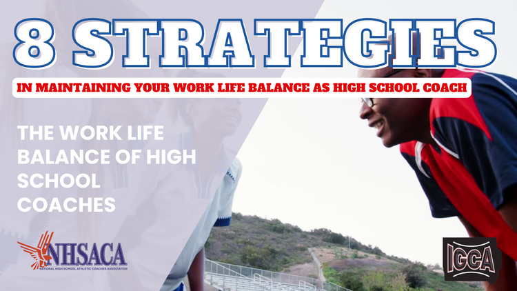 8 STRATEGIES IN MAINTAINING YOUR WORK LIFE BALANCE AS HIGH SCHOOL COACH